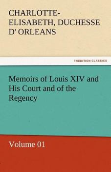 Paperback Memoirs of Louis XIV and His Court and of the Regency - Volume 01 Book