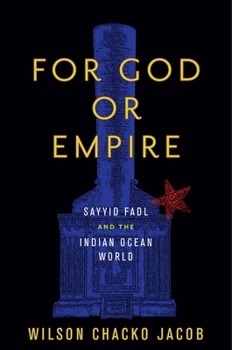 Hardcover For God or Empire: Sayyid Fadl and the Indian Ocean World Book