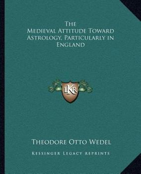 Paperback The Medieval Attitude Toward Astrology, Particularly in England Book