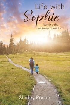 Paperback Life With Sophie: Learning the Pathway of Wisdom Book