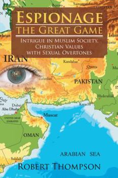 Paperback Espionage-The Great Game: Intrigue in Muslim Society, Christian Values with Sexual Overtones Book