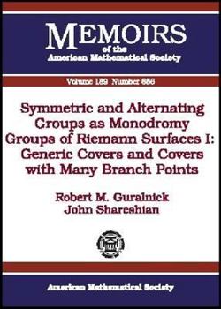 Symmetric and Alternating Groups As Monodromy Groups of Riemann Surfaces 1: Generic Covers and Covers With Many Branch Points (Memoirs of the American Mathematical Society)