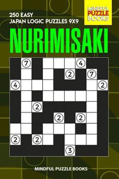 Paperback Nurimisaki: 250 Easy Japan Logic Puzzles 9x9 Book