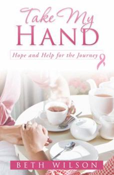 Paperback Take My Hand: Hope and Help for the Journey Book