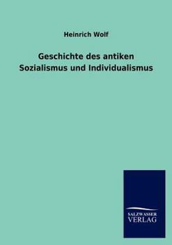 Geschichte Des Antiken Sozialismus Und Individualismus