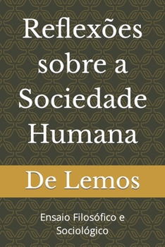 Reflexões sobre a Sociedade Humana: Ensaio Filosófico e Sociológico (Portuguese Edition)