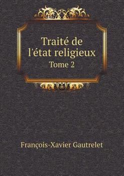 Paperback Trait? de l'?tat religieux Tome 2 [French] Book