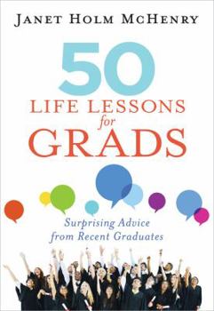 Paperback 50 Life Lessons for Grads: Surprising Advice from Recent Graduates Book