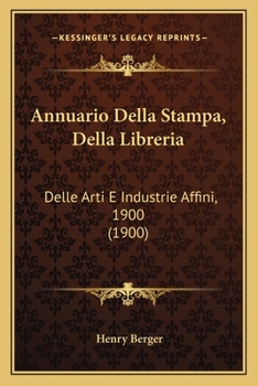 Paperback Annuario Della Stampa, Della Libreria: Delle Arti E Industrie Affini, 1900 (1900) [Italian] Book