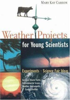 Weather Projects for Young Scientists: Experiments and Science Fair Ideas - Book  of the For Kids