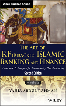 The Art of RF (Riba-Free) Islamic Banking and Finance: Tools and Techniques for Community-Based Banking
