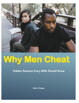 Paperback Why Men Cheat: Hidden Reasons Every Wife Should Know Book