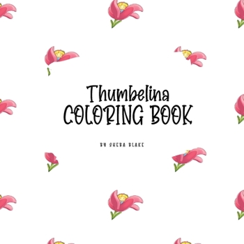 Paperback Thumbelina Coloring Book for Children (8.5x8.5 Coloring Book / Activity Book) Book