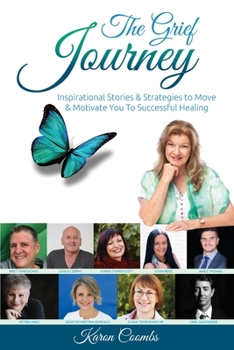 Paperback The Grief Journey: Inspirational Stories & Strategies to Move & Motivate You To Successful Healing Book