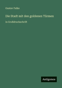Die Stadt mit den goldenen Türmen: in Großdruckschrift