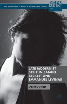 Hardcover Late Modernist Style in Samuel Beckett and Emmanuel Levinas Book