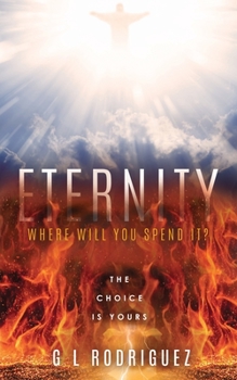 Paperback Eternity Where Will You Spend It?: The Choice Is Yours Book