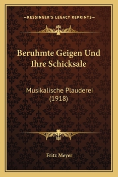 Paperback Beruhmte Geigen Und Ihre Schicksale: Musikalische Plauderei (1918) [German] Book