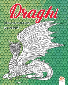 Draghi: Libro da colorare per adulti (Mandala) - Anti-stress – 24 immagini da colorare (Draghi e Dinosauri) (Italian Edition)
