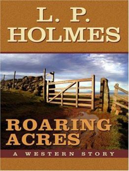 Hardcover Roaring Acres: A Western Story (Five Star Western Series) (Five Star Western Series) Book