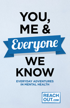 Paperback You, Me and Everyone We Know: Everyday Adventures in Mental Health Book