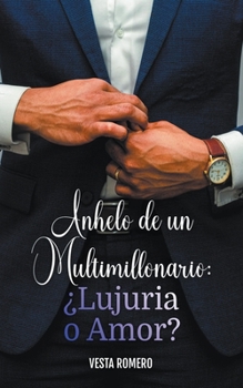Paperback Anhelo de un Multimillonario: ¿Lujuria o Amor? [Spanish] Book