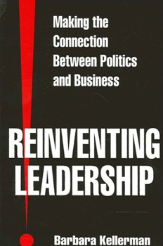 Paperback Reinventing Leadership: Making the Connection Between Politics and Business Book