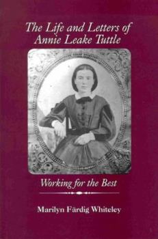Paperback The Life and Letters of Annie Leake Tuttle: Working for the Best Book