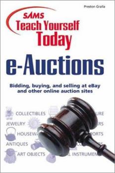 Paperback Sams Teach Yourself e-Auctions Today: Bidding, Buying, and Selling at ebay and Other Online Auction Sites Book