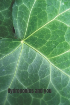 Paperback Hydroponics and You: Beginners Hydroponic Gardening Guide Book