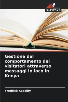 Paperback Gestione del comportamento dei visitatori attraverso messaggi in loco in Kenya [Italian] Book