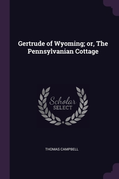 Paperback Gertrude of Wyoming; or, The Pennsylvanian Cottage Book