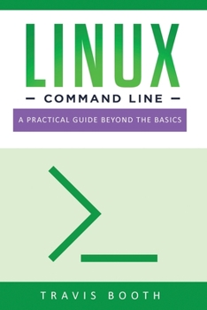 Paperback Linux Command Line: A Practical Guide Beyond the Basics Book