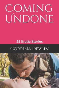 Paperback Coming Undone: 33 Erotic Stories Book