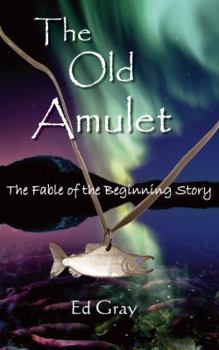 Paperback The Old Amulet: The Fable of the Beginning Story Book