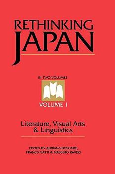 Hardcover Rethinking Japan Vol 1.: Literature, Visual Arts & Linguistics Book