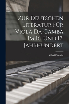 Paperback Zur Deutschen Literatur Für Viola Da Gamba Im 16. Und 17. Jahrhundert [German] Book