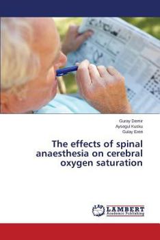 Paperback The effects of spinal anaesthesia on cerebral oxygen saturation Book