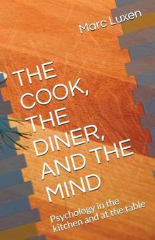 Paperback The Cook, the Diner, and the Mind: Psychology in the Kitchen and at the Table Book