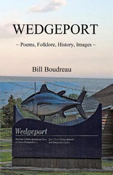 Paperback Wedgeport: Poems, Folklore, History, Images Book