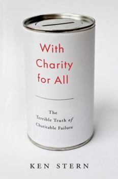 Hardcover With Charity for All: Why Charities Are Failing and a Better Way to Give Book