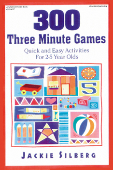 Paperback 300 Three Minute Games: Quick and Easy Activities for 2-5 Year Olds Book