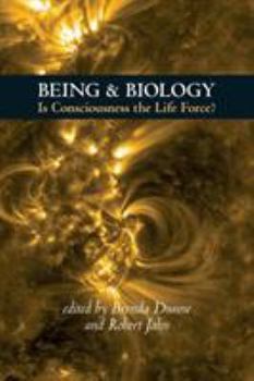 Paperback Being & Biology: Is Consciousness the Life Force? Book