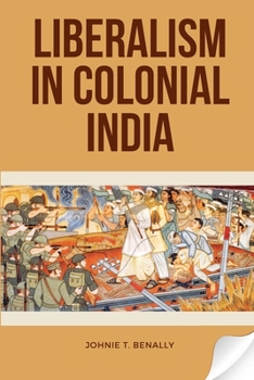 Paperback Liberalism in Colonial India Book