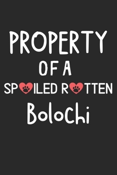 Paperback Property Of A Spoiled Rotten Bolochi: Lined Journal, 120 Pages, 6 x 9, Bolochi Dog Gift Idea, Black Matte Finish (Property Of A Spoiled Rotten Bolochi Book