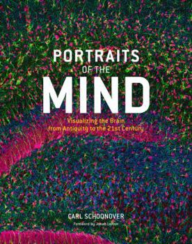 Hardcover Portraits of the Mind: Visualizing the Brain from Antiquity to the 21st Century Book