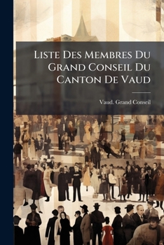 Paperback Liste Des Membres Du Grand Conseil Du Canton De Vaud Book