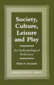 Paperback Society, Culture, Leisure and Play: An Anthropological Reference Book