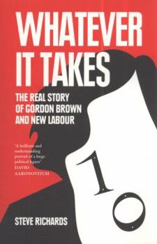 Paperback Whatever it Takes: The Real Story of Gordon Brown and New Labour Book