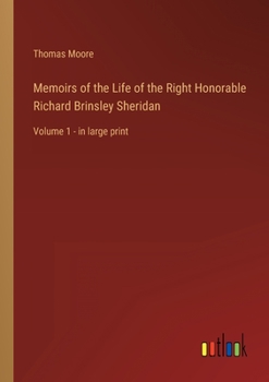 Paperback Memoirs of the Life of the Right Honorable Richard Brinsley Sheridan: Volume 1 - in large print Book